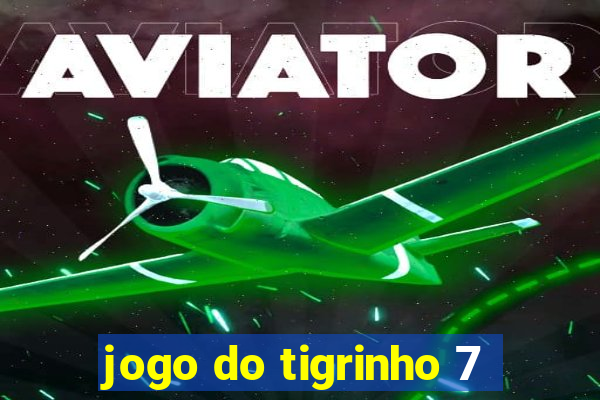 jogo do tigrinho 7